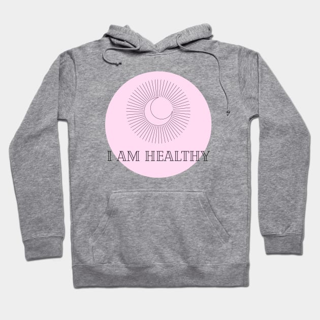 Affirmation Collection - I Am Healthy (Pink) Hoodie by Tanglewood Creations